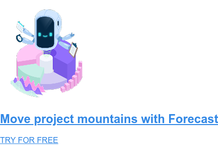 Move project mountains with Forecast TRY FOR FREE