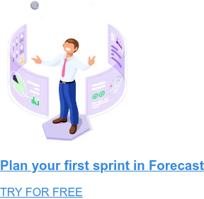 Plan your first sprint in Forecast TRY FOR FREE